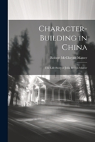 Character-building in China: The Life-story of Julia Brown Mateer 1021470880 Book Cover