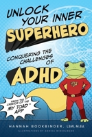 Unlock Your Inner Superhero: Conquering the Challenges of ADHD B0F9PV85R7 Book Cover