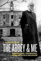 The Abbey & Me: Renegades, Rednecks, Real Estate & Religion 1456491814 Book Cover