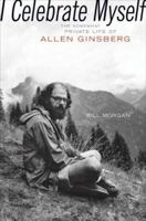 I Celebrate Myself: The Somewhat Private Life of Allen Ginsberg 0670037966 Book Cover