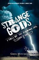 Strange Gods: A Tale of The Coming Evil (Old Greenesboro Trilogy) B0FKTQKJS9 Book Cover
