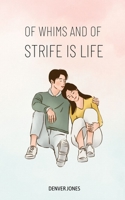 Of whims and of strife is life B0C95M9L11 Book Cover