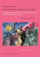Exploring Economic Reintegration in Namibia: Individual Trajectories of Plan Ex-fighters and Swapo Exiles, 1989–2018 3906927334 Book Cover