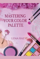 Mastering Your Color Palette B0G63WVK73 Book Cover
