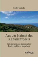 Aus der Heimat des Kanarienvogels. Schilderung des Kanarischen Inseln und ihrer Vogelwelt B0BNQTSNF8 Book Cover