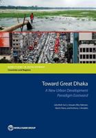 Toward Great Dhaka: A New Urban Development Paradigm Eastward 1464812381 Book Cover