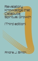 Revelatory Knowledge that Catapults Spiritual Growth B0DT1HT9B9 Book Cover