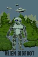 Alien BigFoot: Urban Legend Journal 1097660761 Book Cover