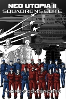 NEO-UTOPIA II : SQUADRONS ELITE B0FSY6HYZ1 Book Cover