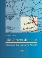 Die Carrera de Indias: Cádiz und der spanische Atlantik 3842897006 Book Cover