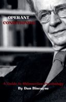 Operant Conditioning: A Guide to Skinnerian Psychology (Psychological Theories) B0G4W531J5 Book Cover