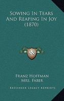 Sowing In Tears And Reaping In Joy 1437496296 Book Cover