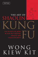 Art of Shaolin Kung Fu: The Secrets of Kung Fu for Self-Defense, Health and Enlightenment (Tuttle Martial Arts) 1852307897 Book Cover