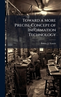 Toward a More Precise Concept of Information Technology 1342172582 Book Cover