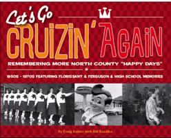 Let's Go Cruizin' Again: Remembering More North County Happy Days: 1950s-70s: Featuring Florissant, Ferguson & High School Memories 1891442740 Book Cover