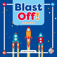 Blast Off!: The Sound of Bl (Phonics Fun! Consonant Blends and Digraphs) 1503889254 Book Cover