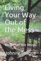 Living Your Way Out of the Mess: More Than Just Words 1798963388 Book Cover