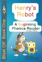 Henry's Robot: A Beginning Phonics Reader (Blast Off Books) B0CT5K8QW5 Book Cover