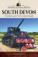 Visitors' Historic Britain: South Devon: Stone Age to Cold War 1526704153 Book Cover