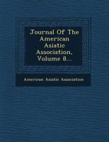 Journal of the American Asiatic Association, Volume 8... 1271225662 Book Cover