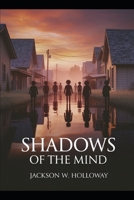Shadows of the Mind: Where Perception Meets Deception B0FDWLG7R6 Book Cover