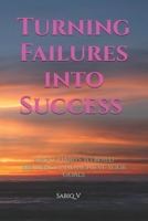 Turning Failures into Success : Simple Habits to Build Resilience and Achieve Your Goals: "Unlocking Your Potential Through Resilience and Purpose-Driven Habits" B0DT8VYWPY Book Cover