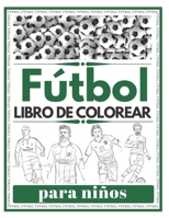 Fútbol Libro De Colorear para niños: Futbolistas famosos B086PN1B49 Book Cover