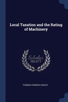 Local Taxation and the Rating of Machinery 1376494957 Book Cover