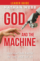 God and the Machine Leader Guide: Navigating Faith in the Age of AI 1791041086 Book Cover