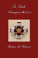 In Touch: Nursing in the 60's 0557352657 Book Cover
