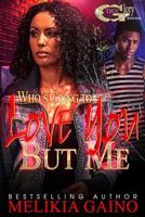 Who's Going To Love You But Me 0692573267 Book Cover