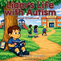 Liam's Life with Autism, Social-Emotional B0GPQMDHB1 Book Cover