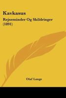 Kavkasus: Rejseminder Og Skildringer (1891) 1437128084 Book Cover