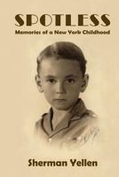 Spotless: Memories of a New York Childhood 0996016929 Book Cover