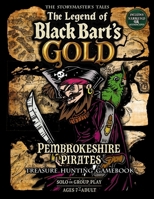The Pembrokeshire Pirates Treasure Hunt Gamebook "The Legend of Black Bart's Gold": The Storymaster's Tales Map Quests RPG. Solo-Group play. History, Storytelling Game. Ages 7-Adult. B0F3TYJ6RS Book Cover