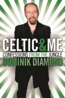 Celtic and Me: Confessions from the Jungle 1845022939 Book Cover
