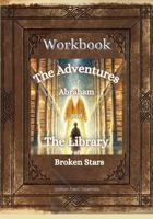 The Adventures of Abraham and The Library of Broken Stars Workbook: “In God’s Light, the Stars are Made Whole Again” 1967476101 Book Cover