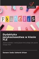 Dydaktyka jezykoznawstwa w klasie FLE (Polish Edition) 6630207327 Book Cover