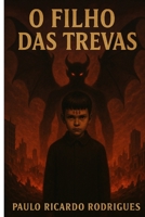 O Filho das Trevas: O Satanismo e a Nova Ordem das Trevas (Portuguese Edition) B0F9WMMVQM Book Cover