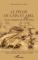 Le péché de Caïn et Abel ou Le complexe de l'anti-frère (French Edition) 2343221936 Book Cover