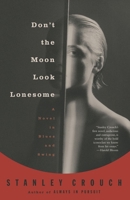 Don't the Moon Look Lonesome: A Novel in Blues and Swing 0375409327 Book Cover