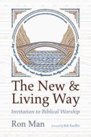 The New and Living Way: Invitation to Biblical Worship B0G2DTPLHZ Book Cover