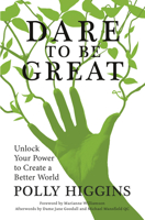 Dare to Be Great: Unlock Your Power to Create a Better World 075099410X Book Cover