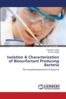 Isolation & Characterization of Biosurfactant Producing Bacteria: The unexplored potential of bacteria 3659544086 Book Cover