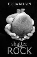 Shatter My Rock 061572521X Book Cover