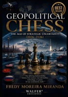 Geopolitical Chess: The Age of Strategic Uncertainty (2026–2126): The defining feature of the twenty-first century was not conflict, technology, or power. It was uncertainty itself. B0H959ZQDF Book Cover
