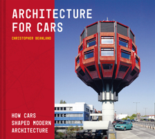 Architecture + Cars: How cars shaped modern architecture 1849949085 Book Cover