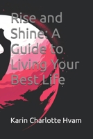 Rise and Shine: A Guide to Living Your Best Life B0DX19JXGV Book Cover