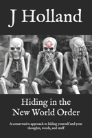 Hiding in the New World Order: A conservative approach to hiding yourself and your thoughts, words, and stuff 1087953448 Book Cover