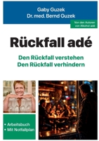 Rückfall adé: Den Rückfall verstehen, den Rückfall verhindern (German Edition) 3950622500 Book Cover